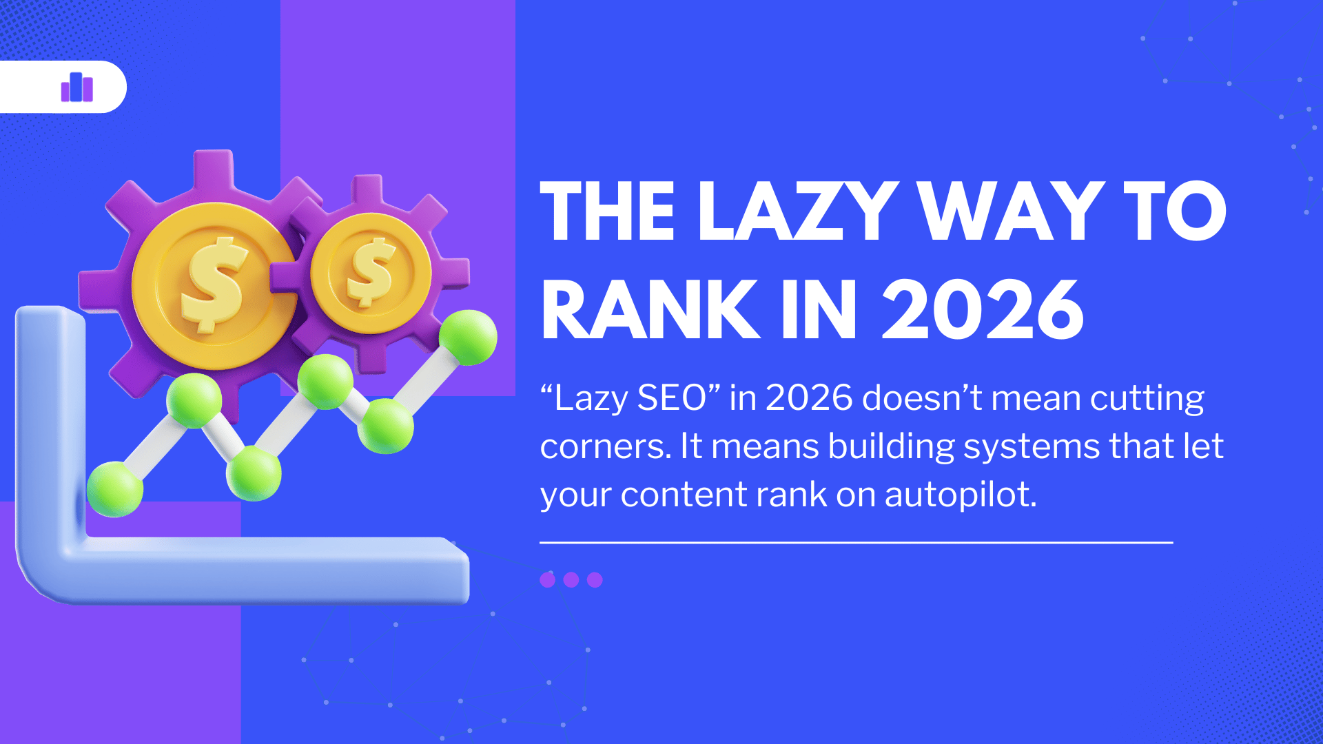 The Lazy Way to Rank Blog Posts in 2026 (Without Getting Burned by Google)